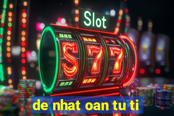 de nhat oan tu ti