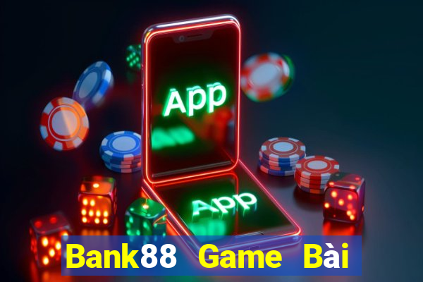 Bank88 Game Bài Lừa Đảo