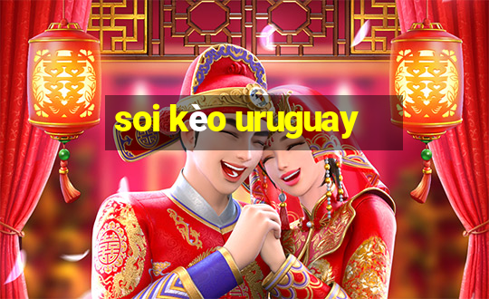 soi kèo uruguay