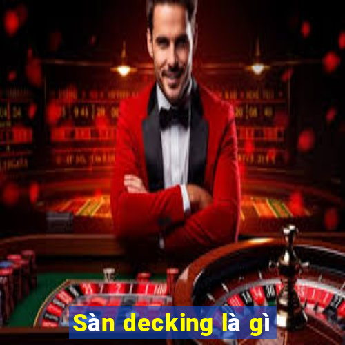 Sàn decking là gì