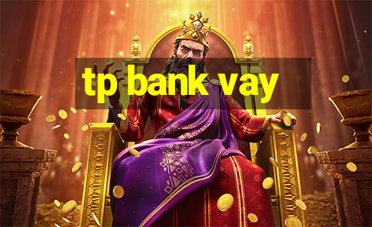 tp bank vay