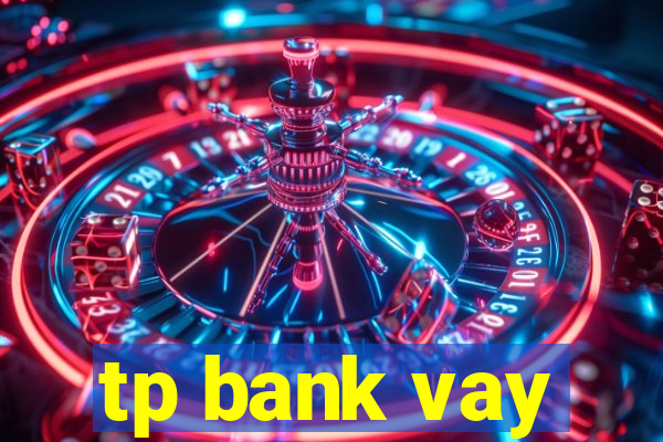 tp bank vay