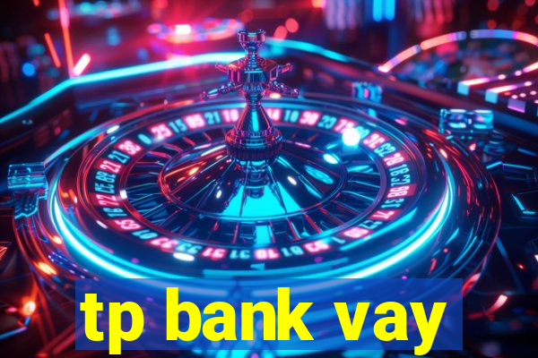 tp bank vay