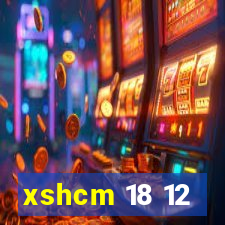 xshcm 18 12