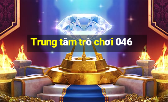 Trung tâm trò chơi 046