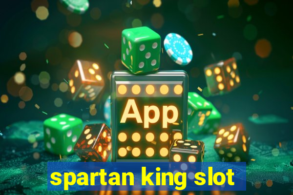 spartan king slot