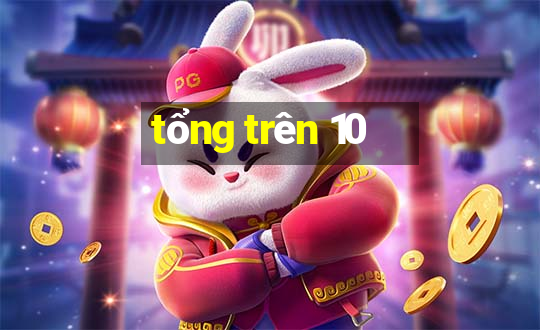 tổng trên 10