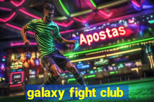 galaxy fight club