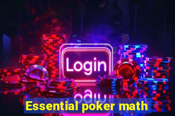 Essential poker math