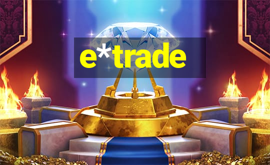 e*trade