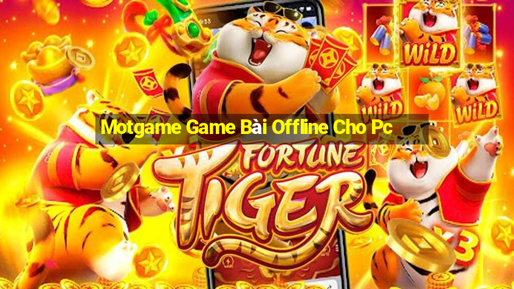 Motgame Game Bài Offline Cho Pc