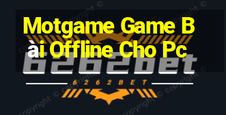 Motgame Game Bài Offline Cho Pc