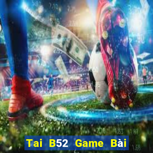 Tai B52 Game Bài Binh 9 Cây