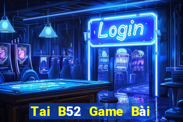 Tai B52 Game Bài Binh 9 Cây