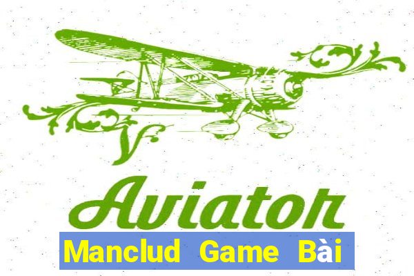 Manclud Game Bài Online Đổi Thưởng