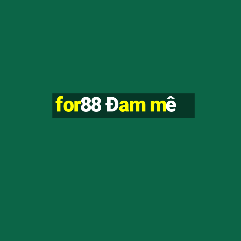 for88 Đam mê