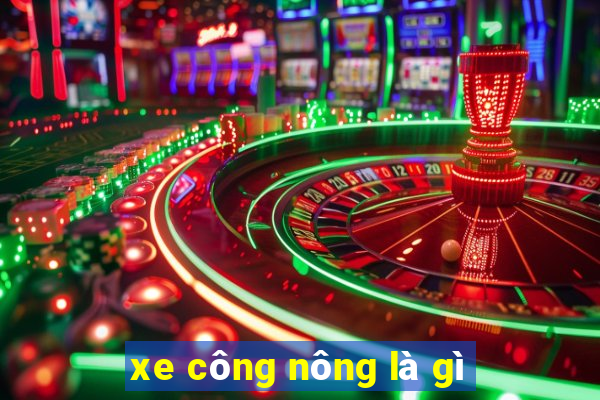 xe công nông là gì