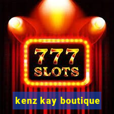 kenz kay boutique