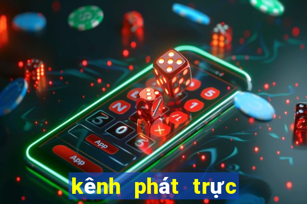 kênh phát trực tiếp xổ số miền bắc