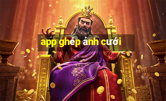 app ghép ảnh cưới