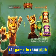 tải game lux888 club