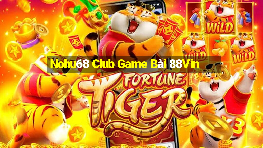 Nohu68 Club Game Bài 88Vin