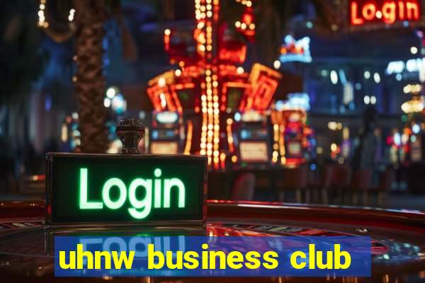 uhnw business club