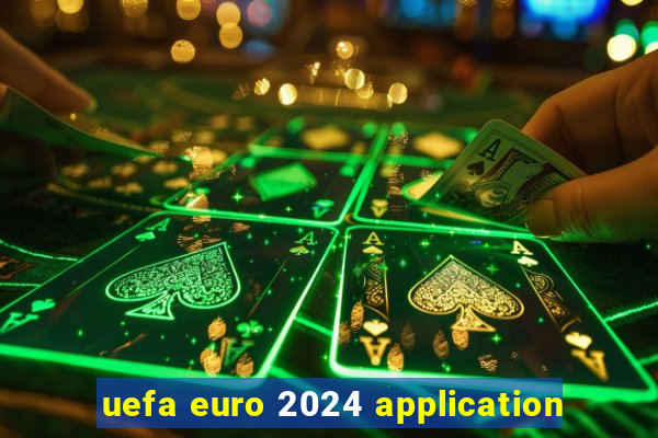 uefa euro 2024 application