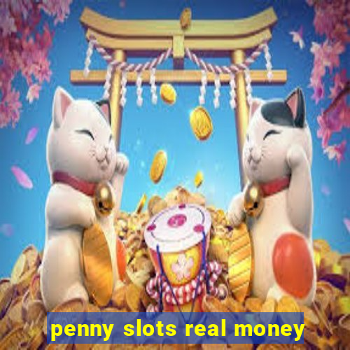 penny slots real money