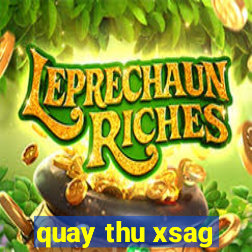 quay thu xsag