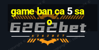 game ban ca 5 sao