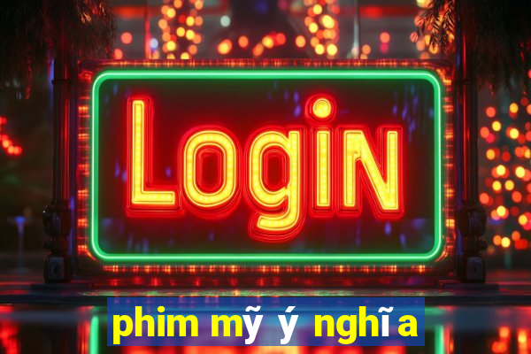 phim mỹ ý nghĩa