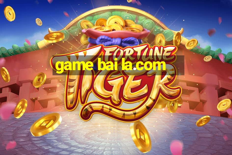 game bai la.com