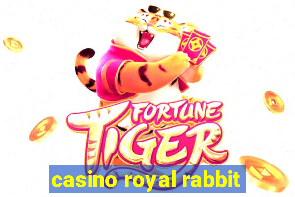 casino royal rabbit