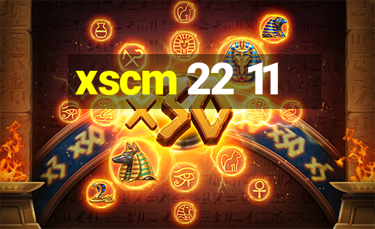 xscm 22 11