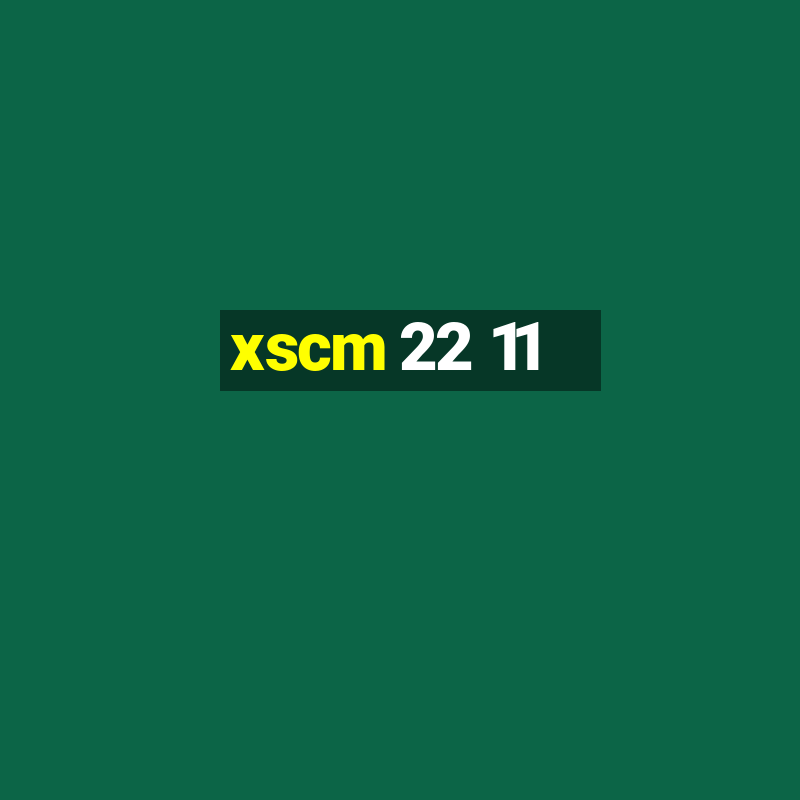 xscm 22 11