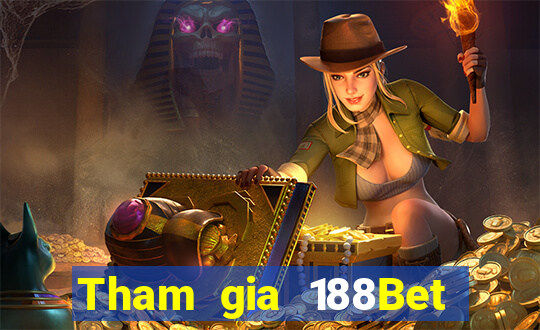 Tham gia 188Bet Thưởng 250k