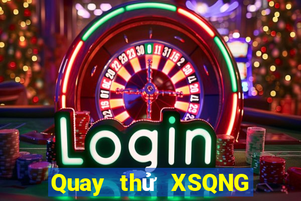 Quay thử XSQNG ngày 20