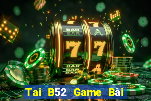 Tai B52 Game Bài Mậu Binh