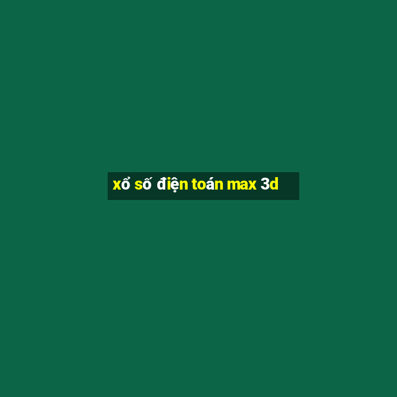 xổ số điện toán max 3d