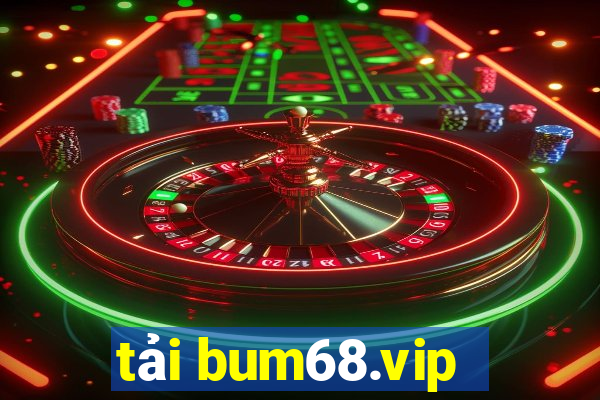 tải bum68.vip