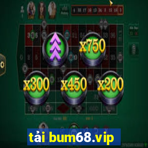 tải bum68.vip