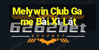 Melywin Club Game Bài Xì Lát