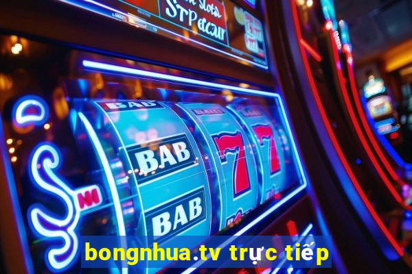 bongnhua.tv trực tiếp