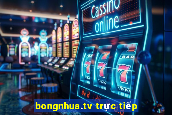 bongnhua.tv trực tiếp