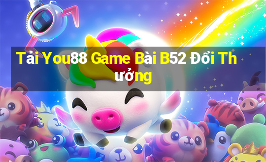 Tải You88 Game Bài B52 Đổi Thưởng