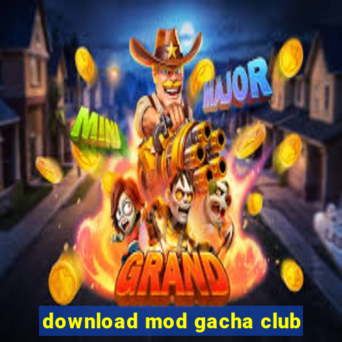 download mod gacha club