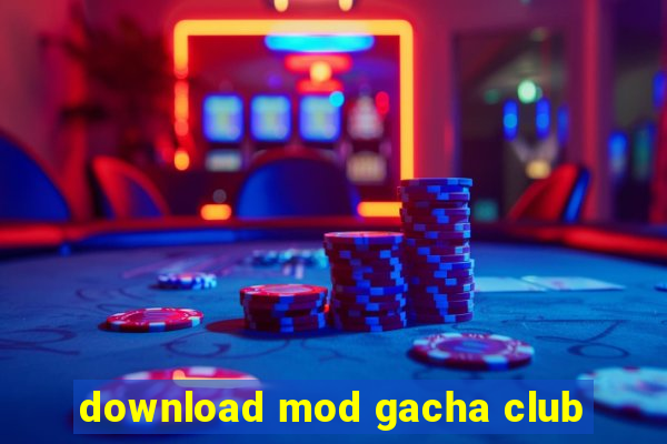 download mod gacha club