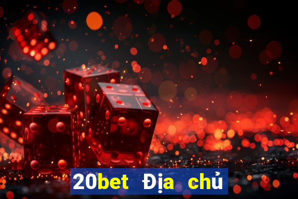 20bet Địa chủ Chu Xương Đậu