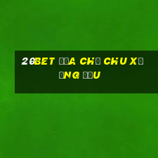 20bet Địa chủ Chu Xương Đậu